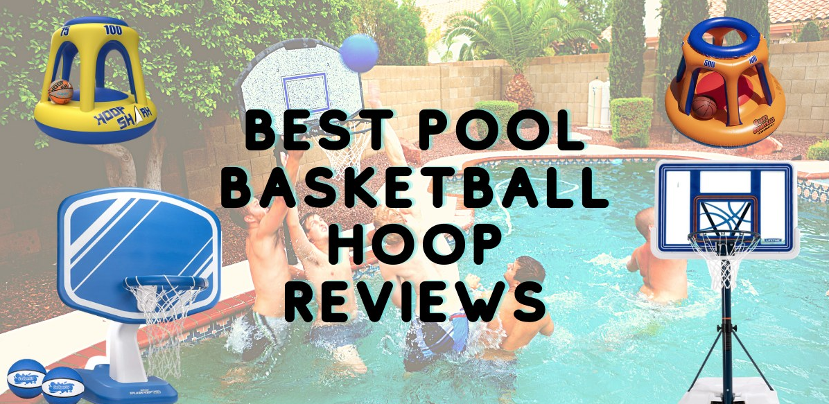 Best Pool Basketball Hoops: Enjoying Your Summer with Fun